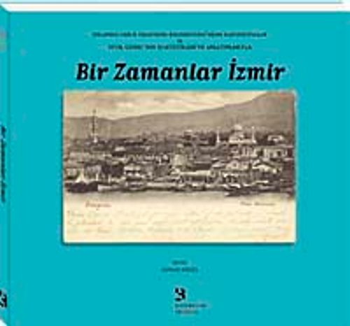 Bir Zamanlar İzmir & Orlando Carlo Calumeno Koleksiyonu'ndan Kartpostallar ve Vital Cuinet'nin İstatistikleri ve Anlatımlarıyla