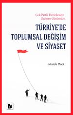 Türkiye'de Toplumsal Değişim ve Siyaset & Çok Partili Demokrasiye Geçişten Günümüze