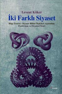 İki Farklı Siyaset & Bilgi Teorisi-Siyaset Bilimi İlişkileri Açısından Pozitivizm ve Eleştirel Teori