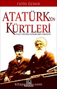 Atatürk'ün Kürtleri & Vaat Edilmiş Toprakların Hikayesi