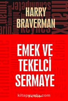 Emek ve Tekelci Sermaye - Harry Braverman