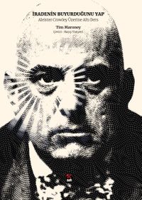 İradenin Buyurduğunu Yap & Aleister Crowley üzerine Altı Ders