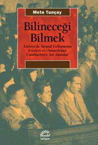 Bilineceği Bilmek & Türkiye'de Siyasal Gelişmenin Evreleri ve Osmanlı'dan Cumhuriyet'e Sol Akımlar