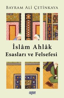 İslam Ahlak Esasları ve Felsefesi