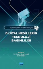 Dijital Çocukluk ve Dijital Ebeveynler: Dijital Nesillerin Teknoloji Bağımlılığı