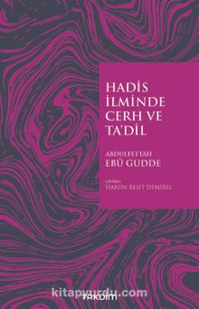 Hadis İlminde Cerh ve Ta’dil - Abdulfettah Ebu Gudde