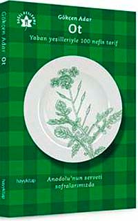 Ot & Yaban Yeşilleriyle 100 Nefis Tarif