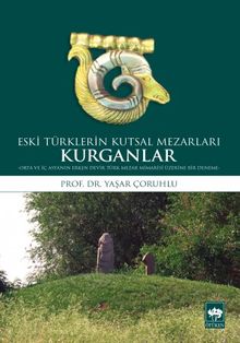 Eski Türklerin Kutsal Mezarları Kurganlar