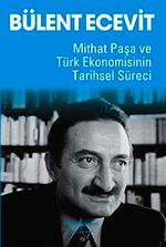 Mithat Paşa ve Türk Ekonomisinin Tarihsel Süreci