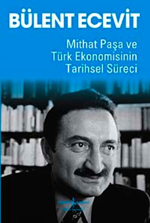 Mithat Paşa ve Türk Ekonomisinin Tarihsel Süreci