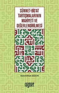 Sünnet Bid’at Tartışmalarının Mahiyeti ve Değerlendirilmesi