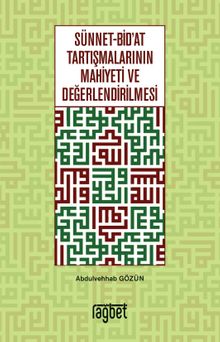 Sünnet Bid’at Tartışmalarının Mahiyeti ve Değerlendirilmesi