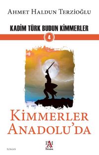 Kimmerler Anadolu’da / Kadim Türk Budun Kimmerler 4