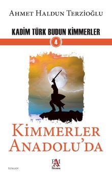 Kimmerler Anadolu’da / Kadim Türk Budun Kimmerler 4