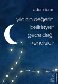 Yıldızın Değerini Belirleyen Gece Değil Kendisidir
