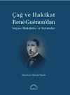 &Ccedil;ağ ve Hakikat & Rene Guenon'dan Se&ccedil;me Makaleler ve Yorumlar