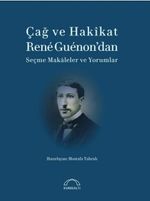 Çağ ve Hakikat  & Rene Guenon'dan  Seçme Makaleler ve Yorumlar 