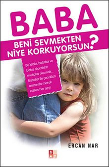 Baba Beni Sevmekten Niye Korkuyorsun? - Ercan Nar
