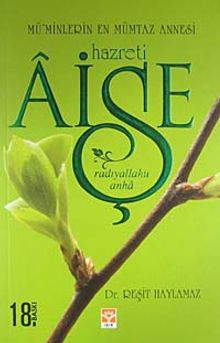 Hazreti Aişe (r.a) Mü'minlerin En Mümtaz Annesi (Ciltsiz)