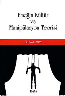 Emeğin Kültür ve Manipülasyon Teorisi