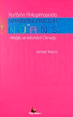 Kur'an'ın Anlaşılmasında Yakınanlamlılık ve Nüans & Rağıb el-Isfahani Örneği
