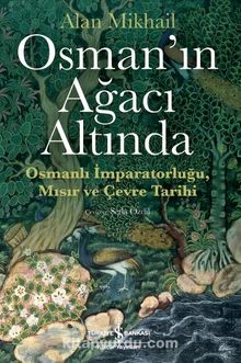 Osman’ın Ağacı Altında & Osmanlı İmparatorluğu, Mısır ve Çevre Tarihi
