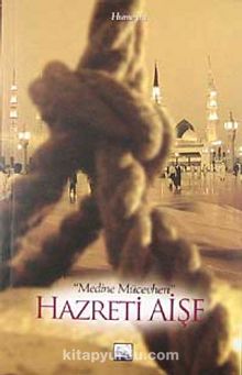 Medine Mücevheri Hazreti Aişe - Hümeyra