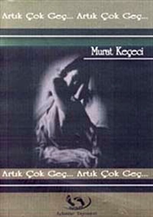 Artık Çok Geç