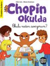 Eğlen &Ouml;ğren Chopin Okulda / Okulu Neden Seviyorum?