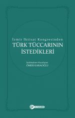 İzmir İktisat Kongresinden Türk Tüccarının İstedikleri 