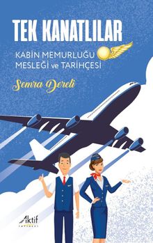 Tek Kanatlılar & Kabin Memurluğu Mesleği ve Tarihçesi