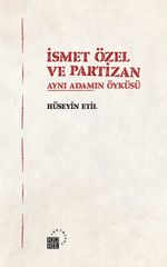 İsmet Özel ve Partizan & Aynı Adamın Öyküsü