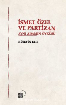 İsmet Özel ve Partizan & Aynı Adamın Öyküsü - Hüseyin Etil