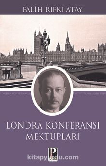 Londra Konferansı Mektupları - Falih Rıfkı Atay