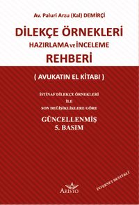 Dilekçe Örnekleri Hazırlama ve İnceleme Rehberi (Avukatın El Kitabı)