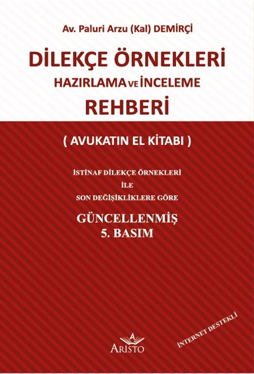 Dilekçe Örnekleri Hazırlama ve İnceleme Rehberi (Avukatın El Kitabı)