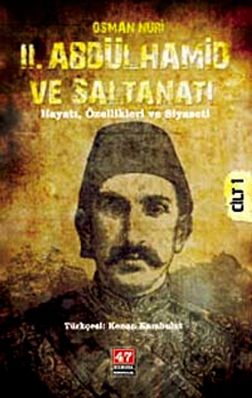 II. Abdülhamid ve Saltanatı & Hayatı, Özellikleri ve Siyaseti (Cilt-1)