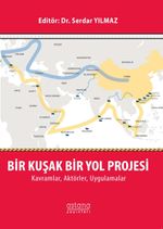 Bir Kuşak Bir Yol Projesi: Kavramlar, Aktörler, Uygulamalar