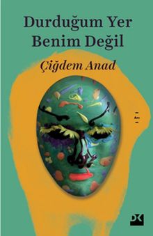 Durduğum Yer Benim Değil