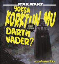Star Wars / Yoksa Korktun Mu Darth Vader?