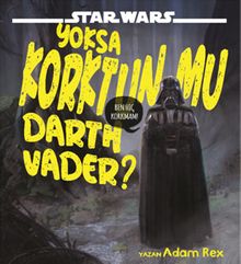 Star Wars / Yoksa Korktun Mu Darth Vader?