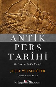 Antik Pers Tarihi & Ön Asya’nın Kadim Krallığı - Josef Wiesehöfer