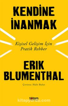 Kendine İnanmak & Kişisel Gelişim İçin Pratik Rehber - Erik Blumenthal