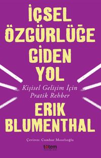 İçsel Özgürlüğe Giden Yol & Kişisel Gelişim İçin Pratik Rehber
