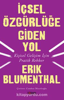 İçsel Özgürlüğe Giden Yol & Kişisel Gelişim İçin Pratik Rehber - Erik Blumenthal