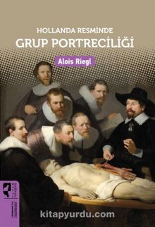 Hollanda Resminde Grup Portreciliği - Alois Riegl