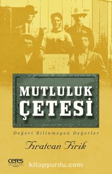 Mutluluk Çetesi & Değeri Bilinmeyen Değerler - Fıratcan Firik