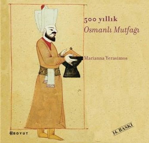 500 yıllık Osmanlı Mutfağı 洋書 料理本 500 Yıllık Osmanlı Mutfağı (Marianna Yerasimos) Fiyatı, Yorumları