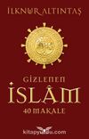 Gizlenen İslam & 40 Makale