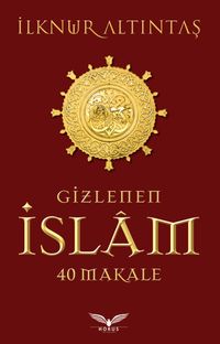 Gizlenen İslam & 40 Makale